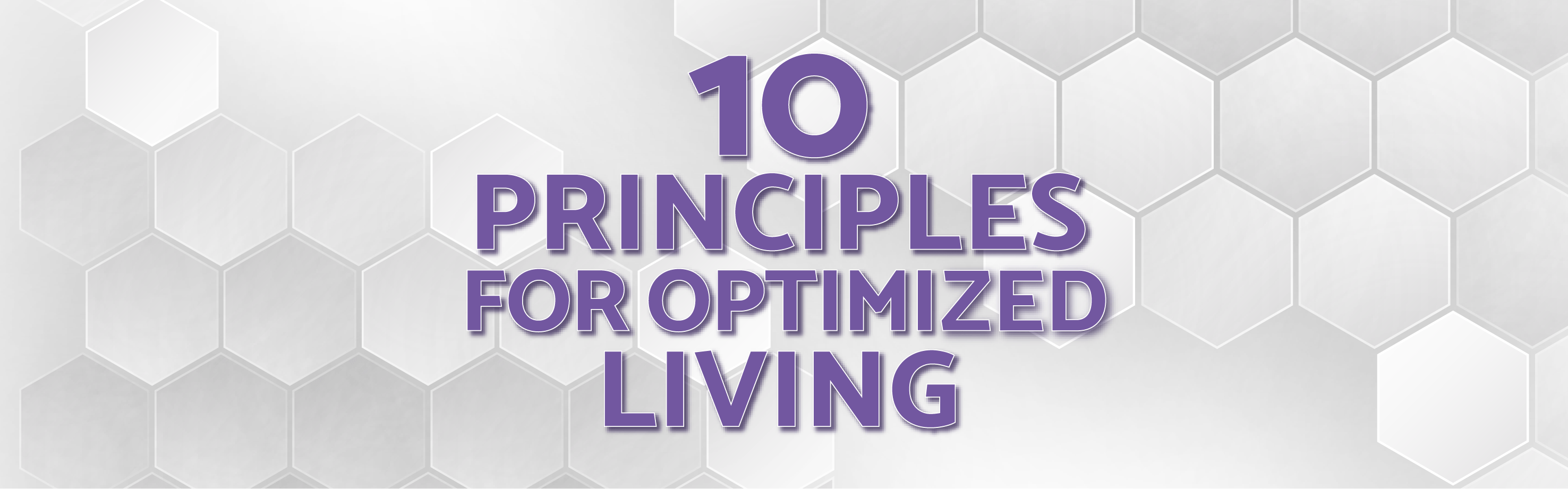 10 Principles for Optimized Living
