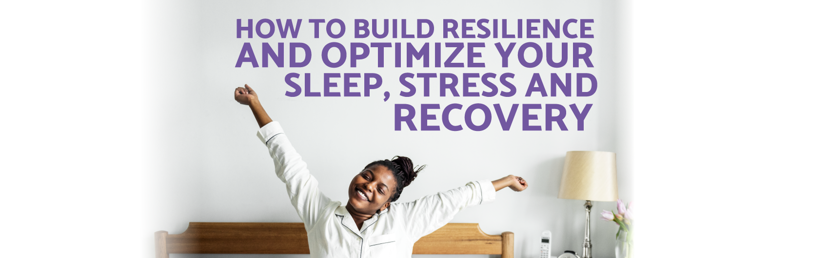 Optimize Sleep, Stress and Recovery