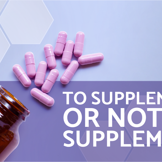 To Supplement or Not To Supplement | Articles | OPTMZ | 